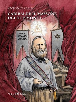 cover image of Garibaldi--il Massone dei Due Mondi
